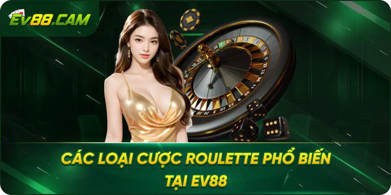 Các Loại Cược Roulette Phổ Biến Tại EV88