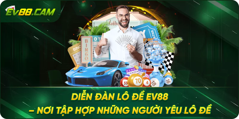 Diễn Đàn Lô Đề EV88 – Nơi Tập Hợp Những Người Yêu Lô Đề