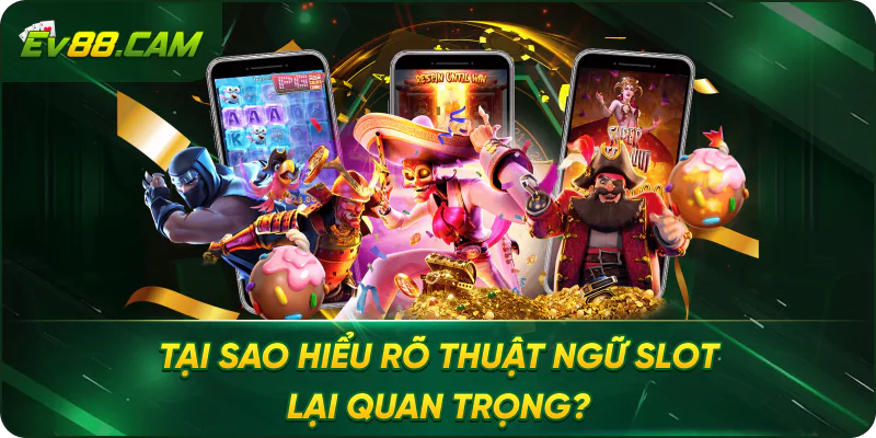 Tại Sao Hiểu Rõ Thuật Ngữ Slot Lại Quan Trọng?